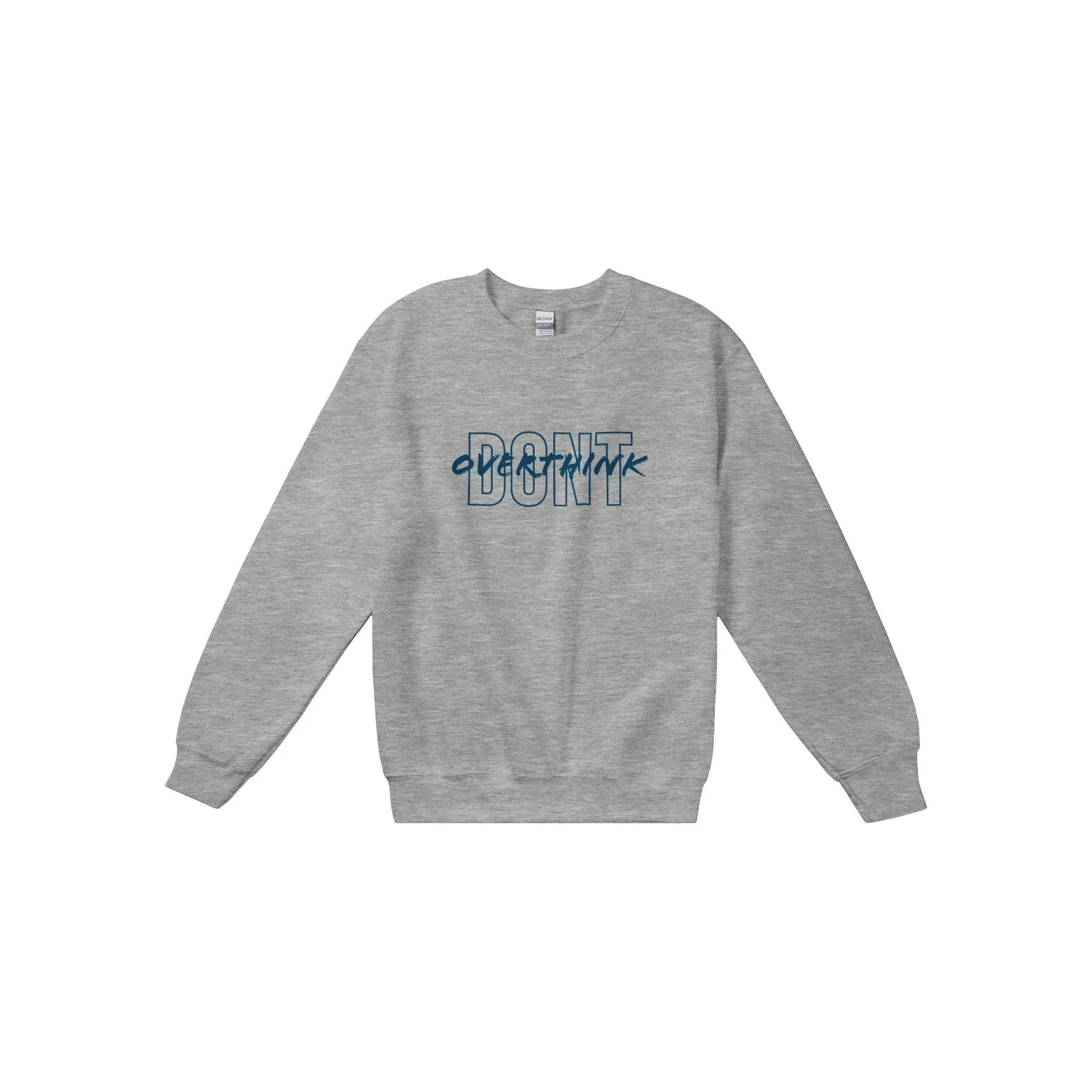 'Don't overthink' Boyfriend Sweatshirt - POMA